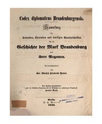 cover of the book Codex Diplomaticus Brandenburgensis. Hauptteil 2: Urkunden, Chroniken und sonstige Quellenschriften für die Geschichte der Mark Brandenburg und ihrer Regenten