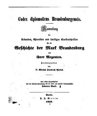 cover of the book Codex Diplomaticus Brandenburgensis. Hauptteil 1: Geschichte der geistlichen Stiftungen, der adlichen Familien, so wie der Städte und Burgen der Mark Brandenburg