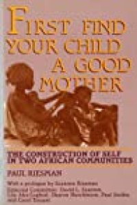 cover of the book First Find Your Child a Good Mother: The Construction of Self in Two African Communities