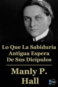 cover of the book Lo que la sabiduría antigua espera de sus discípulos