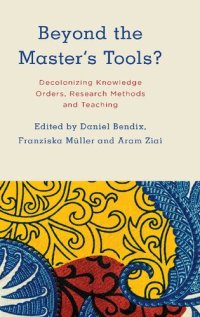 cover of the book Beyond the Master's Tools?: Decolonizing Knowledge Orders, Research Methods and Teaching