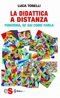 cover of the book La didattica a distanza: Funziona, se sai come farla (Italian Edition)