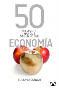 cover of the book 50 cosas que hay que saber sobre economía