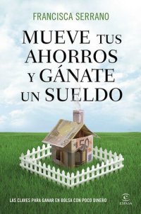 cover of the book Mueve tus ahorros y gánate un sueldo