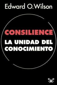 cover of the book Consilience: la unidad del conocimiento