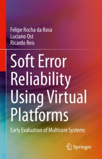 cover of the book Soft Error Reliability Using Virtual Platforms : Early Evaluation of Multicore Systems