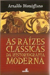 cover of the book As raízes clássicas da historiografia moderna