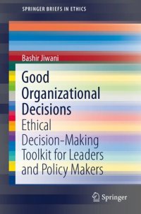 cover of the book Good Organizational Decisions: Ethical Decision-Making Toolkit for Leaders and Policy Makers