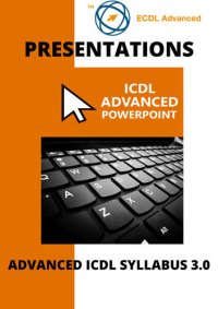 cover of the book ECDL/ICDL Advanced PowerPoint: A step-by-step guide to Advanced Presentations using Microsoft PowerPoint