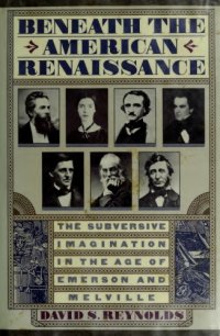 cover of the book Beneath the American Renaissance : the subversive imagination in the age of Emerson and Melville