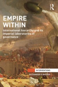 cover of the book Empire Within: International Hierarchy And Its Imperial Laboratories Of Governance