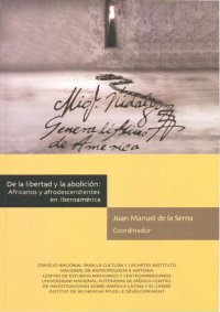 cover of the book De la libertad y la abolición Africanos y afrodescendientes en Iberoamérica