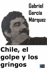 cover of the book Chile, el golpe y los gringos