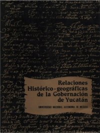 cover of the book Relaciones histórico-geográficas de la Gobernación de Yucatán (Mérida, Valladolid y Tabasco)