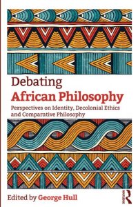 cover of the book Debating African Philosophy: Perspectives on Identity, Decolonial Ethics and Comparative Philosophy