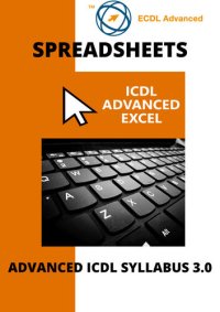 cover of the book ECDL/ICDL Advanced Excel: A step-by-step guide to Advanced Spreadsheets using Microsoft Excel