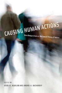 cover of the book Causing Human Actions: New Perspectives on the Causal Theory of Action