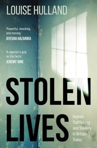 cover of the book Stolen Lives: Human Trafficking and Slavery in Britain Today