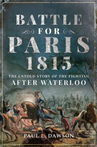 cover of the book Battle for Paris 1815: The Untold Story of the Fighting after Waterloo