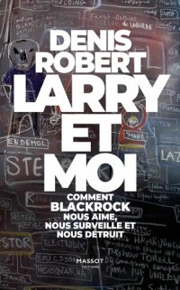 cover of the book Larry et moi - Comment BlackRock nous aime, nous surveille et nous détruit