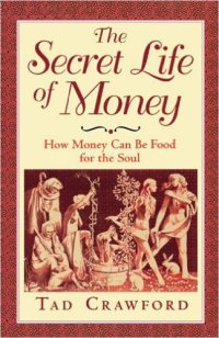 cover of the book The Secret Life of Money: How Money Can Be Food for the Soul