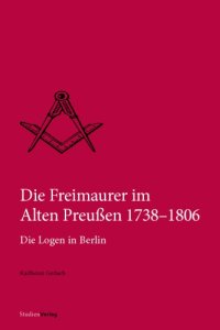 cover of the book Die Freimaurer im Alten Preußen 1738–1806: Die Logen in Berlin