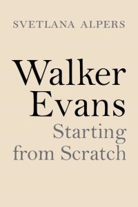 cover of the book Walker Evans: Starting from Scratch