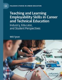 cover of the book Teaching and Learning Employability Skills in Career and Technical Education: Industry, Educator, and Student Perspectives