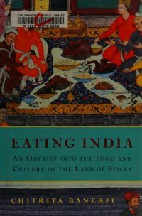 cover of the book Eating India: An Odyssey into the Food and Culture of the Land of Spices