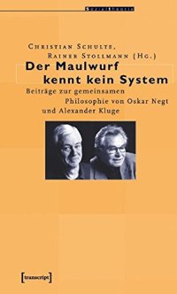 cover of the book Der Maulwurf kennt kein System: Beiträge zur gemeinsamen Philosophie von Oskar Negt und Alexander Kluge