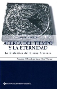 cover of the book Acerca deltiempo y la eternidad: La dialéctica del eterno presente