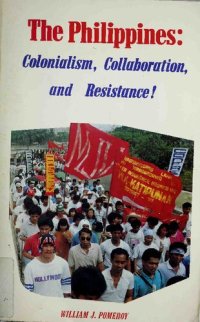 cover of the book The Philippines: Colonialism, Collaboration, and Resistance!