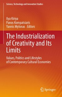 cover of the book The Industrialization of Creativity and Its Limits: Values, Politics and Lifestyles of Contemporary Cultural Economies