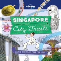 cover of the book City Trails - Singapore (Lonely Planet Kids)