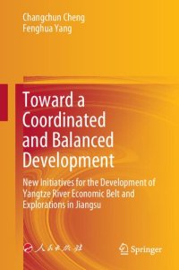 cover of the book Toward a Coordinated and Balanced Development New Initiatives for the Development: of Yangtze River Economic Belt and Explorations in Jiangsu