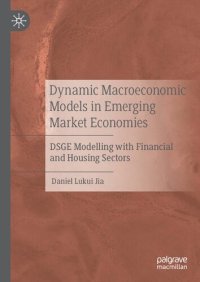 cover of the book Dynamic Macroeconomic Models in Emerging Market Economies: DSGE Modelling with Financial and Housing Sectors