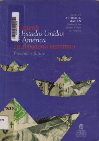 cover of the book El interés de Estados Unidos de América en el poderío marítimo. Presente y futuro