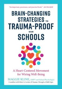 cover of the book Brain-Changing Strategies to Trauma-Proof our Schools: A Heart-Centered Movement for Wiring Well-Being