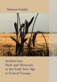 cover of the book Architecture, Style and Structure in the Early Iron Age in Central Europe