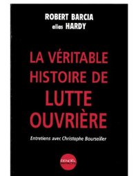 cover of the book La véritable histoire de Lutte ouvrière