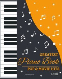 cover of the book 2018 Greatest Pop & Movie Hits Piano Book