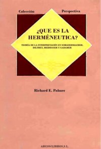 cover of the book ¿Qué es la Herméneutica?: Teoría de la Interperetación en Schleirmacher, Dilthey, Heidegger y Gadamer