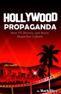 cover of the book Hollywood Propaganda: How TV, Movies, and Music Shape Our Culture