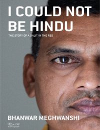 cover of the book I Could Not Be Hindu: The Story of a Dalit inThe RSS