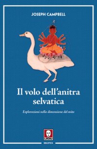 cover of the book Il volo dell’anitra selvatica. Esplorazioni nella dimensione del mito