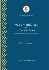 cover of the book WESTERN INDOLOGY & ITS QUEST FOR POWER: Proceedings of the Swadeshi Indology Conference Series (Reclaiming Sanskrit Studies Book 1)