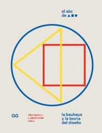 cover of the book El ABC de [triángulo cuadrado círculo] : la Bauhaus y la teoría del diseño