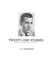 cover of the book Twenty-one Stories - The Complete Uncollected Short Stories of J. D. Salinger, Vol. I