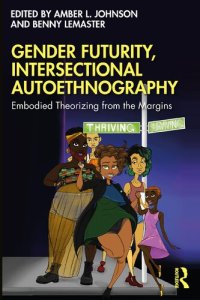 cover of the book Gender Futurity, Intersectional Autoethnography: Embodied Theorizing from the Margins