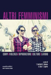 cover of the book Altri femminismi. Corpi, violenza, riproduzione, culture, lavoro